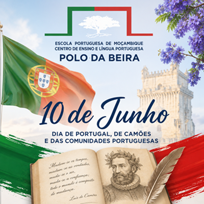 A Escola Portuguesa de Moçambique – Polo da Beira assinala o Dia de Portugal - Escola encerrada no dia 10 de Junho